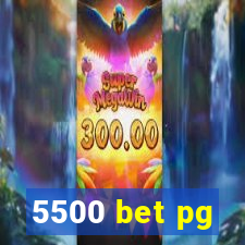 5500 bet pg